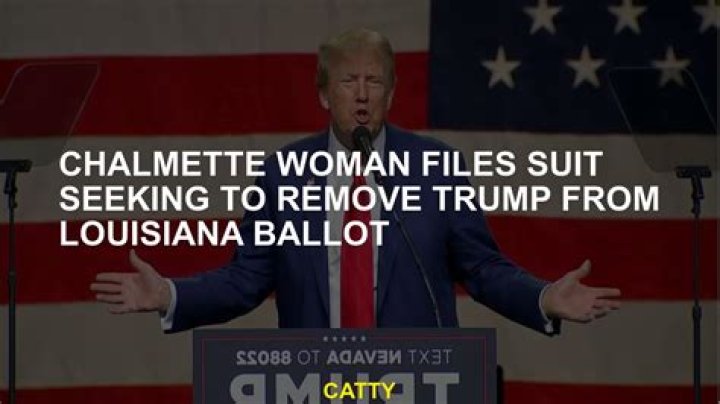 Chalmette woman files suit seeking to remove Trump from Louisiana ballot