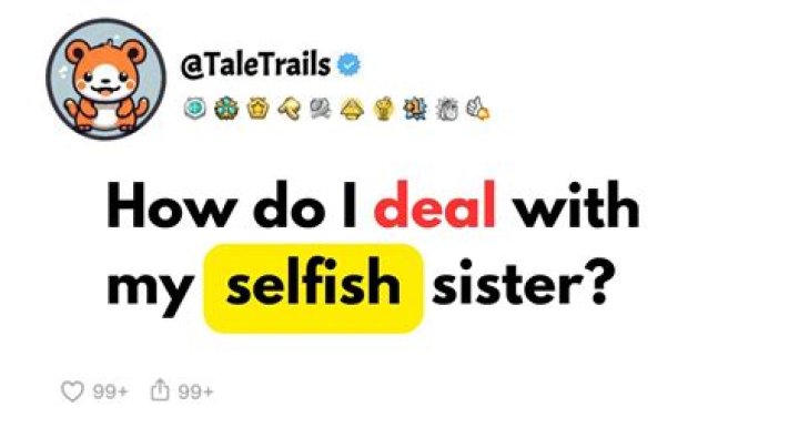 How do I deal with my selfish siblings?