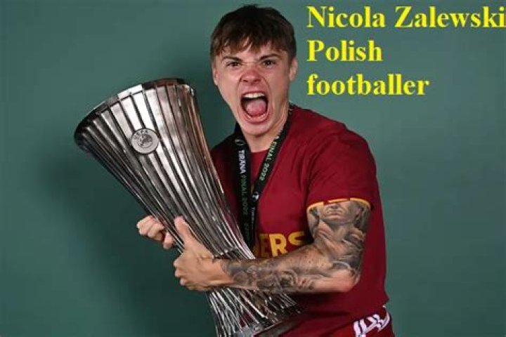 Nicola Zalewski Footballer, FIFA, Wife, Family, Net Worth