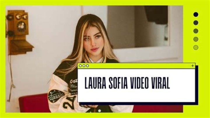 Video Viral De Laura Sofia Goes Trending On Social