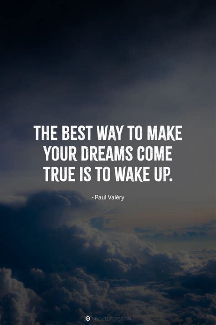 Waking up and thinking dreams are true.